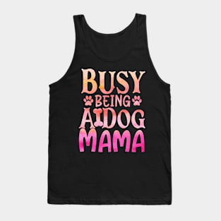 Busy being a dog mama Tank Top